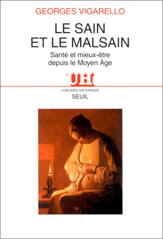 Imagen de archivo de Le Sain et le Malsain : Sant et mieux-tre depuis le Moyen-Age a la venta por Librairie A LA PAGE
