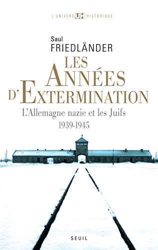 Les AnnÃ©es d'extermination, tome 2: L'Allemagne nazie et les Juifs (1939-1945) (9782020202824) by FriedlÃ¤nder, Saul