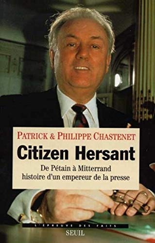 Imagen de archivo de CITIZEN HERSANT. De Ptain  Mitterrand, histoire d'un empereur de la presse a la venta por Ammareal