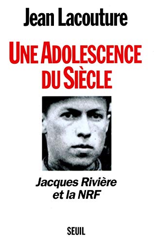 Beispielbild fr Une adolescence du sicle : Jacques Rivire et la NRF zum Verkauf von Ammareal