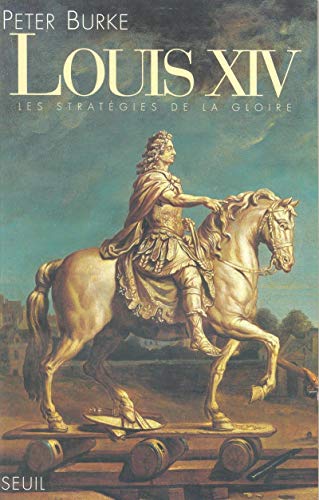 Stock image for Louis XIV : Les stratgies de la gloire for sale by Ammareal
