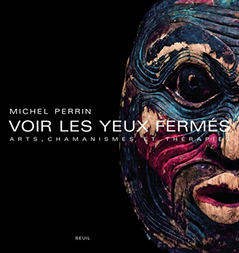 9782020207775: Voir Les Yeux Fermes: Arts, Chamanismes Et Therapies: Arts, chamanismes et thrapies