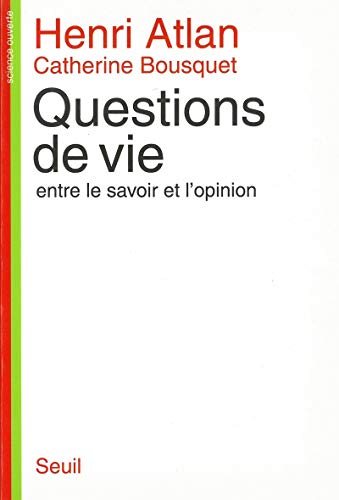 Stock image for Questions de vie. Entre le savoir et l'opinion for sale by Gallix