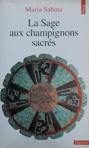 La Sage aux champignons sacrÃ©s (9782020215411) by Sabina, Maria; Wasson, R. Gordon; Estrada, Alvaro