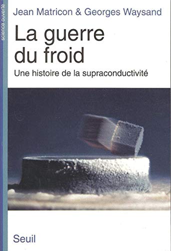 Stock image for La Guerre du froid. Une histoire de la supraconductivit for sale by AwesomeBooks