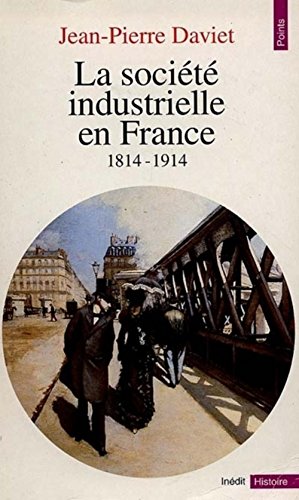 Imagen de archivo de La socit industrielle en France : 1814-1914 a la venta por medimops