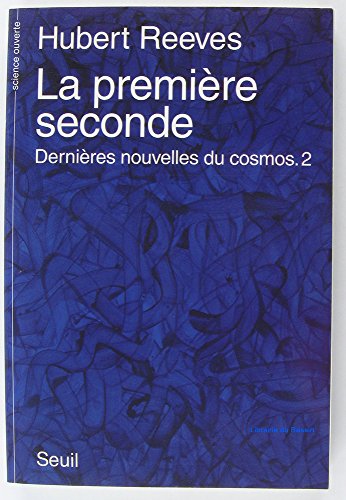 Imagen de archivo de La Premi re Seconde. Derni res nouvelles du cosmos 2 a la venta por AwesomeBooks