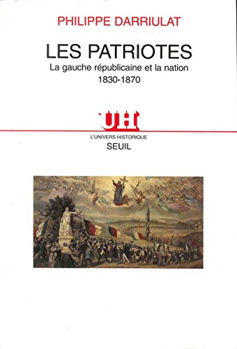 9782020225960: Les Patriotes. La gauche rpublicaine et la Nation (1830-1870) (L''Univers historique)