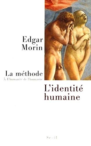 La méthode. Tome 5, L'humanité de l'humanité. Volume 1, L'identité humaine (H.C. Essais) [Französ...