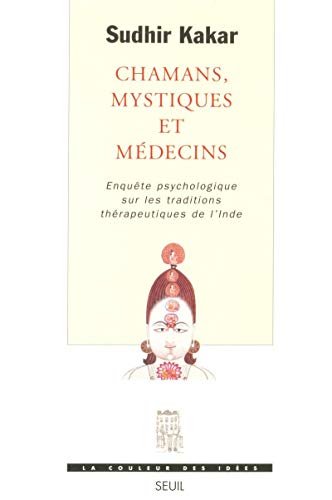 Beispielbild fr Chamans, Mystiques et Mdecins. Enqute psychologique sur les traditions thrapeutiques en Inde zum Verkauf von Ammareal