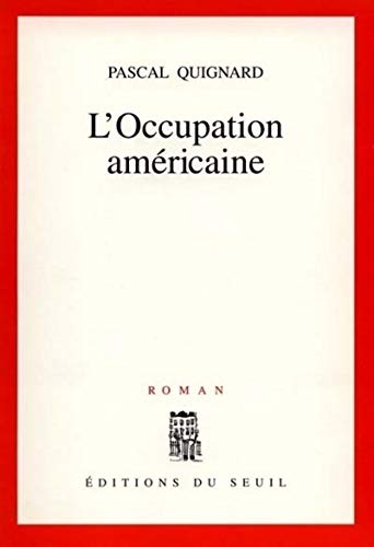 L'Occupation amÃ©ricaine (9782020230698) by Quignard, Pascal