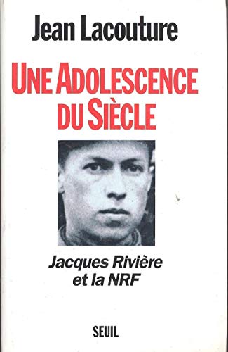 Une adolescence du siècle - Jacques Rivière et la NRF. Relié, à l'état neuf.