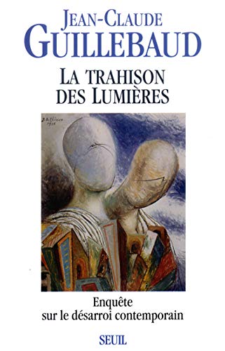 Beispielbild fr La trahison des lumires; enqute sur le dsarroi contemporain. Collection : Fiction et Cie. zum Verkauf von AUSONE
