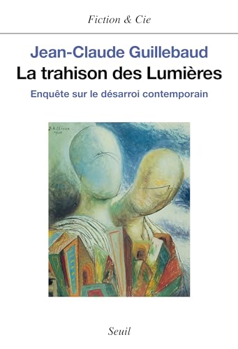 Imagen de archivo de La trahison des lumires; enqute sur le dsarroi contemporain. Collection : Fiction et Cie. a la venta por AUSONE