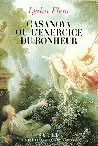 Stock image for Casanova, ou, L'exercise du bonheur (La librairie du XXe sie`cle) (French Edition) for sale by Wonder Book
