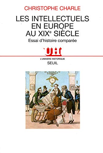 Beispielbild fr Les Intellectuels en Europe au XIXe Sicle: Essai d'historie compare zum Verkauf von G. & J. CHESTERS