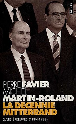 Beispielbild fr La dcennie Mitterrand : Tome 2, Les preuves (1984-1988) zum Verkauf von Ammareal