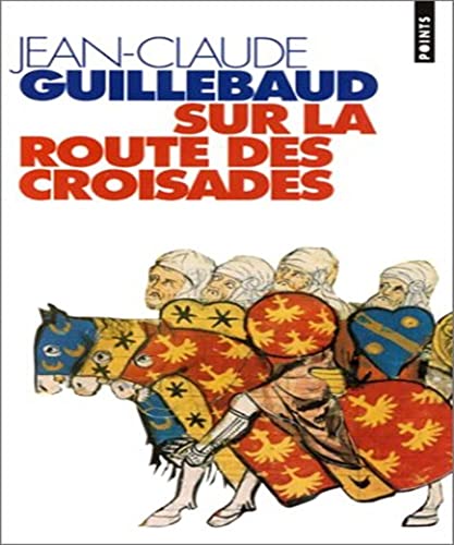 Sur la route des croisades (9782020246767) by Guillebaud, Jean-Claude