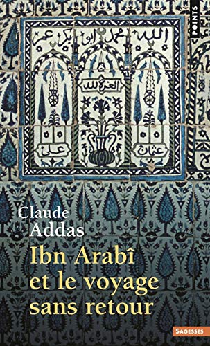 9782020251266: Ibn'Arabi et le Voyage sans retour (Points Sagesses)
