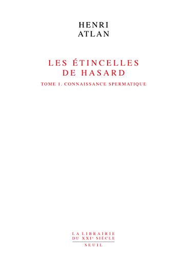 Les étincelles de hasard. 1. Les étincelles de hasard. Connaissance spermatique. Volume : 1