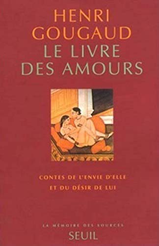 Le Livre des amours. Contes de l'envie d'elle et du dÃ  sir de lui (La MÃ  moire des sources) (Fr...