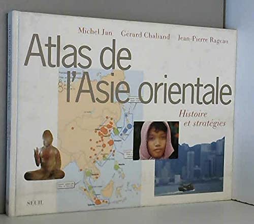 Beispielbild fr Atlas de l'Asie orientale. Histoire et Stratgies zum Verkauf von medimops