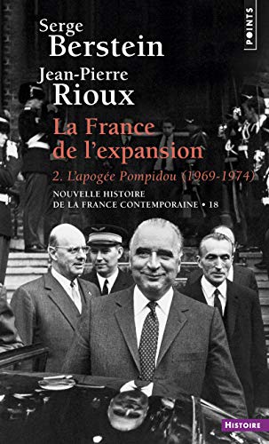 9782020256322: La France de l'expansion (1969-1974), tome 2. L'Apoge Pompidou T.2: Tome 2, L'apoge Pompidou 1969-1974: v. 2 (Points Histoire, 2)