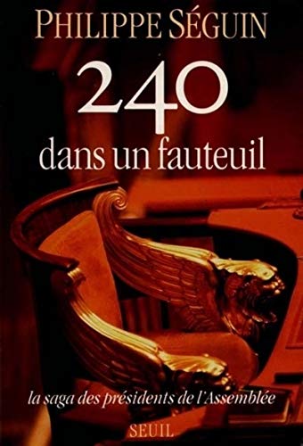 Beispielbild fr Deux cent quarante dans un fauteuil. La saga des pr sidents de l'Assembl e [Paperback] Seguin, Philippe zum Verkauf von LIVREAUTRESORSAS