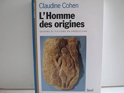 Stock image for L'homme des origines. Savoirs et fictions en prhistoire. for sale by Librairie Vignes Online