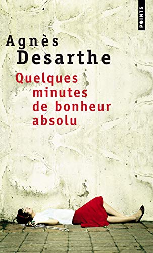 Quelques minutes de bonheur absolu (9782020263719) by Desarthe, AgnÃ¨s