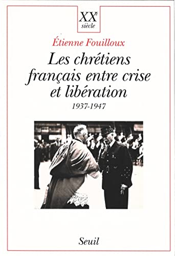 Stock image for Les Chrtiens franais entre crise et libration (1937-1947) for sale by Ammareal