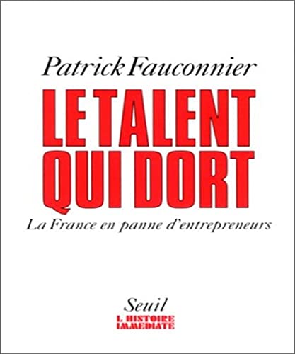 le talent qui dort. la france en panne d'entrepreneurs - in französischer sprache