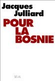 Beispielbild fr Pour la Bosnie Julliard, Jacques zum Verkauf von LIVREAUTRESORSAS