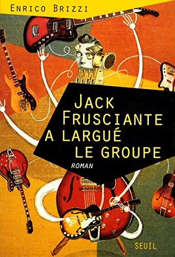 Beispielbild fr Jack Frusciante a largu le groupe : Une grandiose histoire d'amour et de zum Verkauf von Ammareal