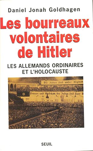 Stock image for Les bourreaux volontaires de Hitler : Les Allemands ordinaires et l'holocauste for sale by Ammareal