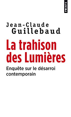 Beispielbild fr La Trahison des lumires : Enqute sur le dsarroi contemporain zum Verkauf von Ammareal