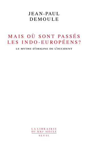 Stock image for Mais o sont passs les Indo-Europens ? . Le mythe d'origine de l'Occident Demoule, Jean-paul for sale by e-Libraire