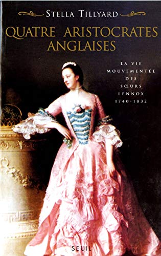 9782020298988: Quatre Aristocrates anglaises. La vie mouvemente des soeurs Lennox (1740-1832)