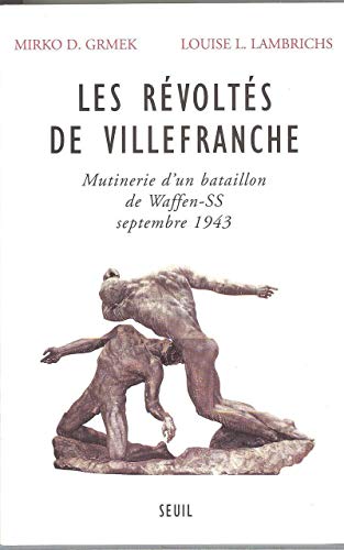 Imagen de archivo de Les Rvolts de Villefranche : Mutinerie d'un bataillon de Waffen-SS - Septembre 1943 a la venta por Ammareal