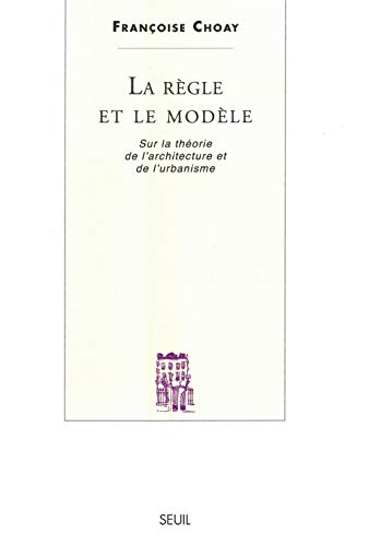 Beispielbild fr La Rgle et le Modle: Sur la thorie de l'architecture et de l'urbanisme zum Verkauf von Gallix