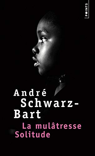 La mulÃ¢tresse Solitude (Points) (French Edition) (9782020301084) by AndrÃ© Schwarz-Bart