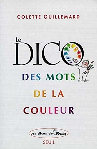 Beispielbild fr Le Dico Des Mots De La Couleur : D'abricot  Zoulou zum Verkauf von RECYCLIVRE