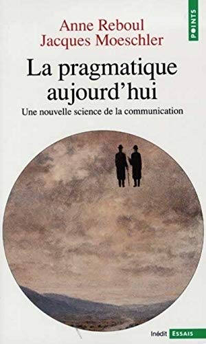 9782020304429: La Pragmatique aujourd'hui. Une nouvelle science de la communication (Points Essais)