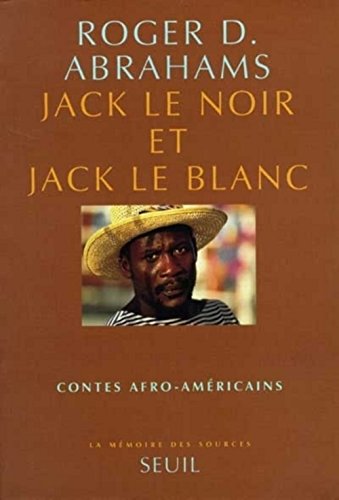 Jack le Noir, Jack le Blanc. Contes afro-amÃ©ricains (9782020307192) by Abrahams, Roger D.