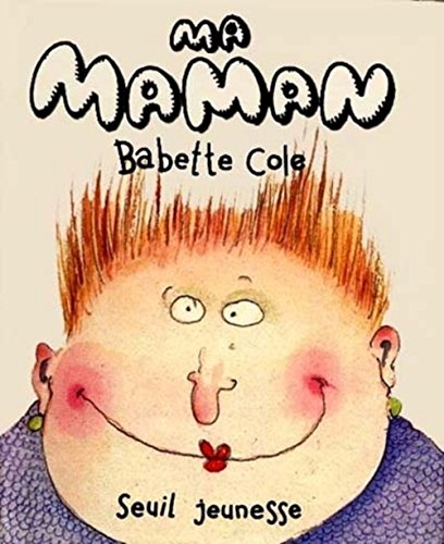 Ma maman (9782020308373) by Cole, Babette; Deesing, Jim; Jablow, RenÃ©e