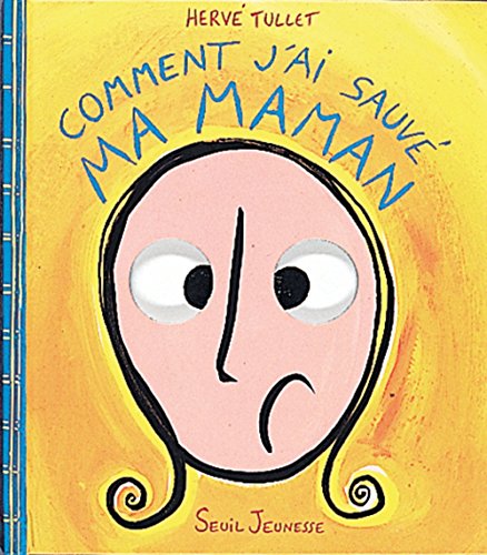 Comment j'ai sauvÃ© ma maman (9782020309202) by Tullet, HervÃ©