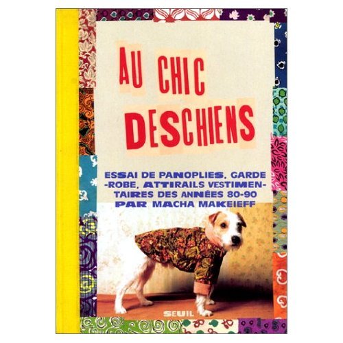 Stock image for Au chic Deschiens : Essai de panoplies, garde-robe, attirails vestimentaires des annes 80-90 for sale by Ammareal