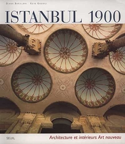 Istanbul 1900. Architectures et intÃ©rieurs Art nouveau (9782020314466) by Barillari, Diana; Godoli, Ezio