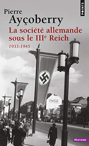 La SociÃ©tÃ© allemande sous le IIIe Reich, 1933-1945 AyÃ§oberry, Pierre (9782020315258) by AyÃ§oberry, Pierre