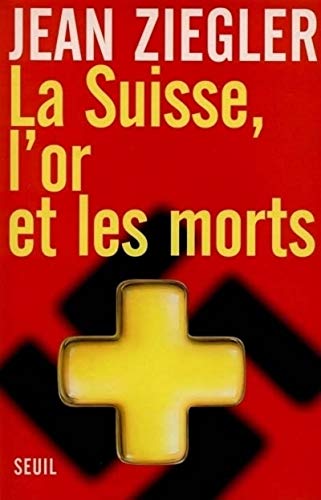 Beispielbild fr La Suisse, l'or et les morts zum Verkauf von AwesomeBooks